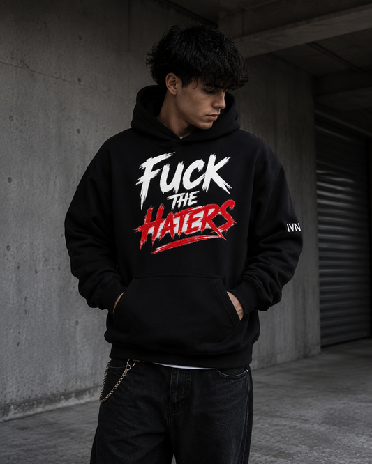 Fuck The Haters Hoodie